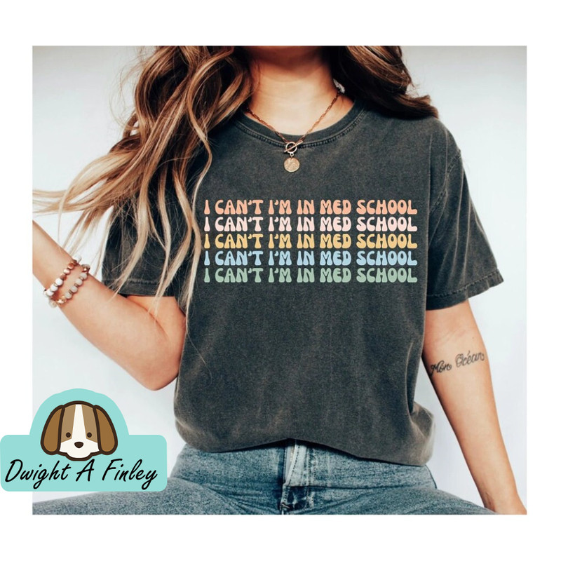 I Can't I'm In Med School Shirt Medical School Shirt Medical Student Gift Future Doctor Med Student Shirt nurse shirt doctor rn shirt nicu.jpg