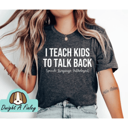 i teach kids to talk back speech therapy shirt speech therapist teacher shirt speech pathologist slp shirt speech langua