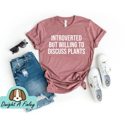 plant shirt, funny gardener tshirt, plants graphic tees, shirts for women, gardening gifts, funny plant gifts, gift for