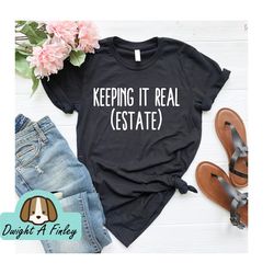 real estate shirt, gift for realtor, real estate shirts, realtor gift real estate tees realtor shirt, real estate agent