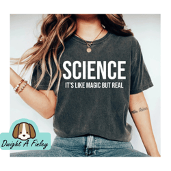 science shirt science its like magic but its real science teacher chemistry shirt biology teach science gift nerdy shirt