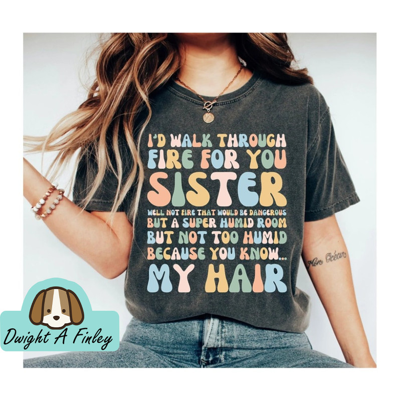 Sister T Shirt, Sister Birthday Gift, Sassy Saying Shirt, Sarcastic Sister TShirt, Sisters T-Shirt, Gifts for Sister.jpg