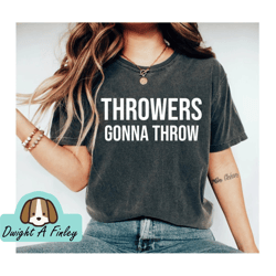 throwers gonna throw unisex shirt  discus shirt discus gift discus thrower track and field discus throw javelin thrower