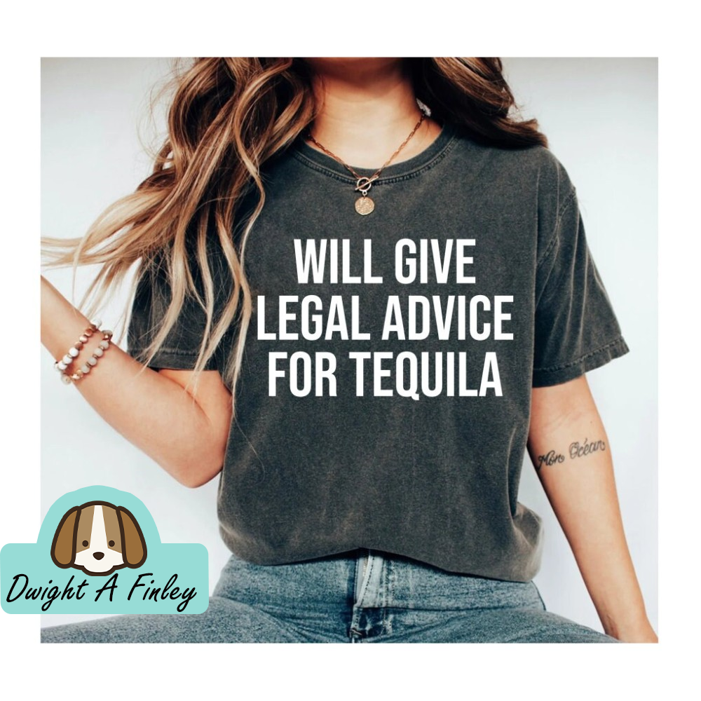 Will Give Legal Advice for Tequila Shirt Lawyer Gift for Women Law Student Gift for Lawyer Shirt Law School Graduation Gifts Attorney Shirt.jpg