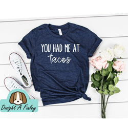 you had me at tacos womens taco shirt taco t shirt women funny shirts for women funny taco shirt taco tuesday shirt