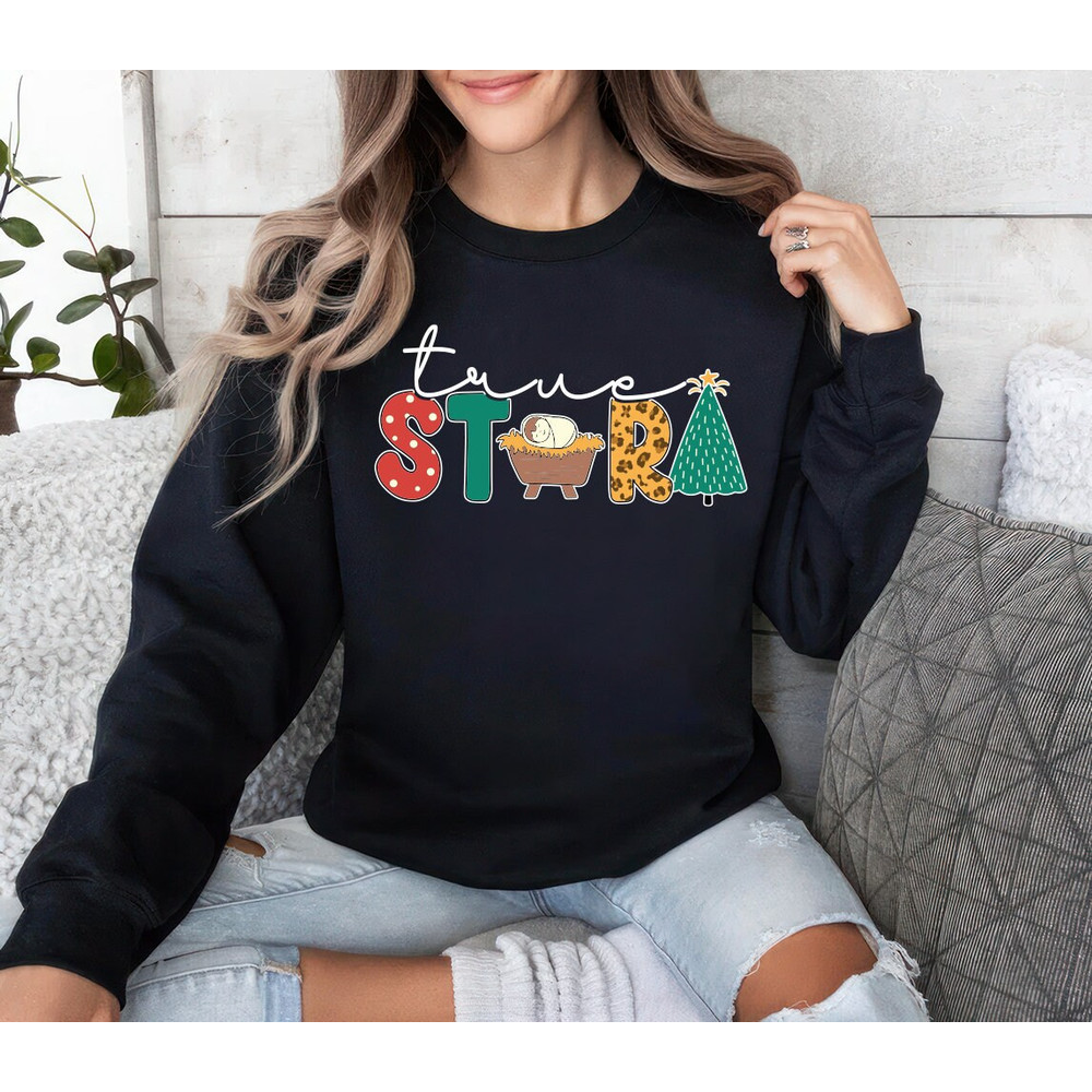 True Story Christmas Sweatshirt, Christmas Nativity Unisex Sweatshirt, Jesus Christian Sweatshirt, Jesus Christmas Sweatshirt 2.jpg