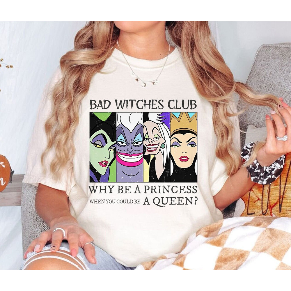 Bad Witches Club Why Be A Princess Maleficent Evil Queen Shirt Disney Villains Shirt Walt Disney World Shirt Gift Ideas Men Women.jpg