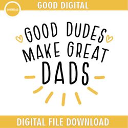 Good Dudes Make Great Dads SVG