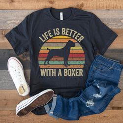 boxer dog shirt, boxer dog gifts, dog owner gift, dog lover shirt, funny boxer shirt, life is better with a boxer, retro