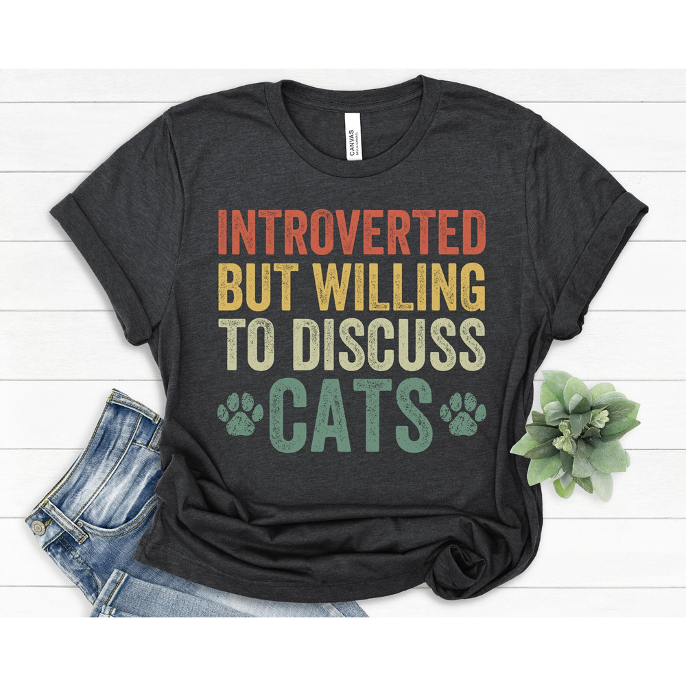 Funny Cat Shirt, Cat Owner Gift, Cat Mom Shirt, Cute Cat Tee, Introverted But Willing to Discuss Cats, Introvert Shirt, Gift for Cat Lovers.jpg