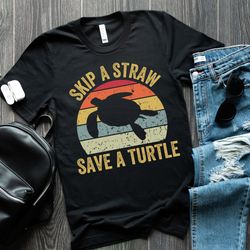 skip a straw save a turtle, activist shirt, sea turtle shirt, environment shirt, earth day shirt, turtle lover gift, sav