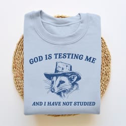 god is testing me and i have not studied, funny sweatshirt, possum sweatshirt, vintage cartoon sweater