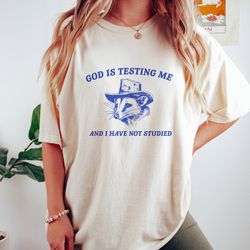 god is testing me, possum t shirt, weird opossum t shirt, meme t shirt, trash panda t shirt