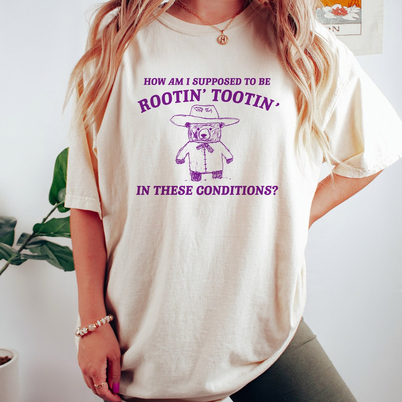 I can't root and toot in these conditions - Vintage Drawing T Shirt, Cowboy Meme T Shirt, Sarcastic T Shirt, Unisex.jpg