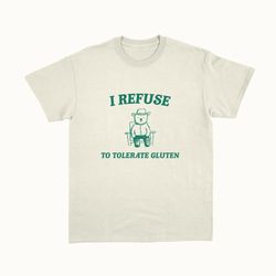 i refuse to tolerate gluten - unisex t shirt