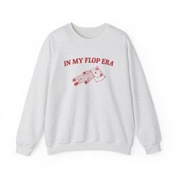 in my flop era - sweatshirt