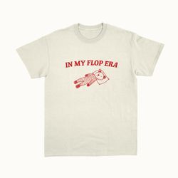 in my flop era - unisex t shirt