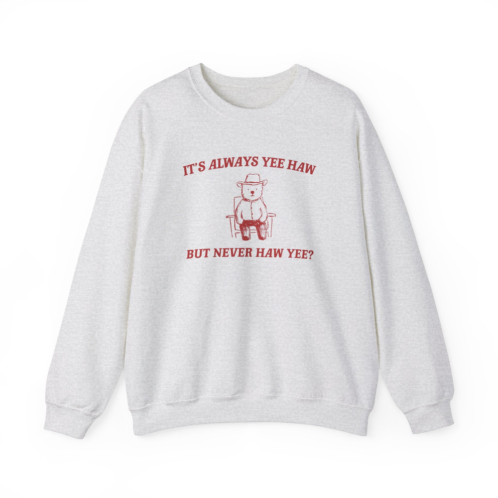 It's Always Yee Haw - Unisex Sweater.jpg