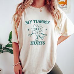 my tummy hurts, tummy ache survivor, meme t shirt, funny t shirt, retro cartoon, vintage cartoon