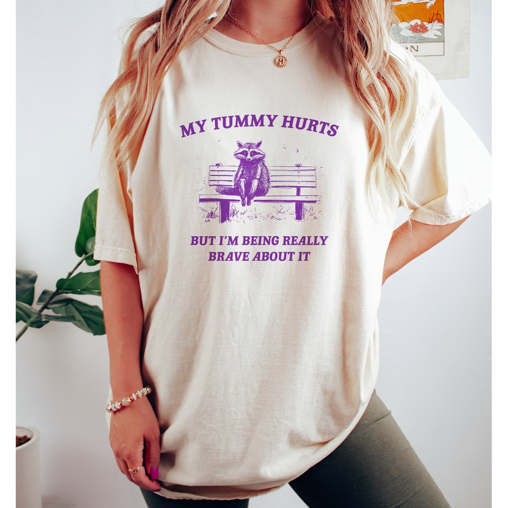 My Tummy Hurts, Raccoon T Shirt, Weird T Shirt, Meme T Shirt, Trash Panda T Shirt, Unisex.jpg
