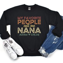 grandma sweatshirt personalized, nana sweatshirt with grandkids names, great grandma gift, custom grandma, my favorite p