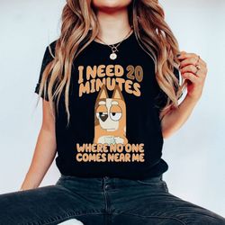 bluey need 20 minutes shirt, bluey dad sweatshirt, chilli mom shirt, funny bluey cartoon hoodie, bluey gift, bluey mum s