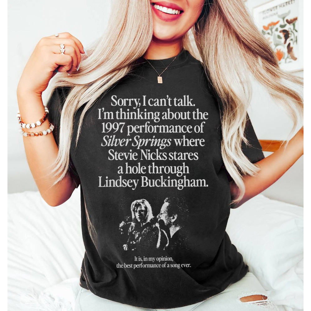 I'm Thinking About The 1997 Performance of Silver Springs Shirt, Sweatshirt, Hoodie.jpg