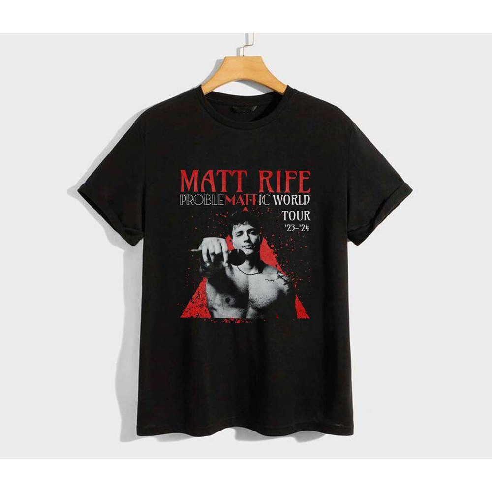 Matt Rife World Tour 23 - 24 Shirt, Problematic World Tour Sweatshirt, Matt Rife Fan Hoodie, Unisex Tee.jpg