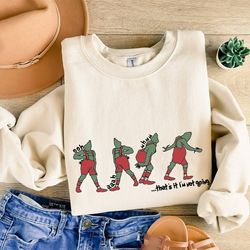 thats im not going sweatshirt, funny grinch shirt, grinch shirt, grinch hoodie, christmas shirt, christmas sweatshirt, c