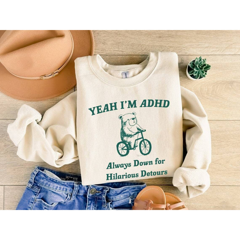 Yeah I'm ADHD Always Down for Hilarious Detours Sweatshirt, Unisex Shirt, Hoodie.jpg