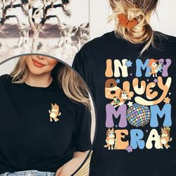in my bluey mom era sweatshirt, bluey cool mom club shirt