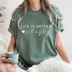 life is better with my boys shirt, mom life shirt, boy mama t shirt, mothers day shirt