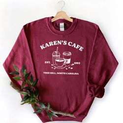 One Tree Hill T-Shirt Sweatshrit Hoodie, Karen Cafe Shirt Hoodie, 99