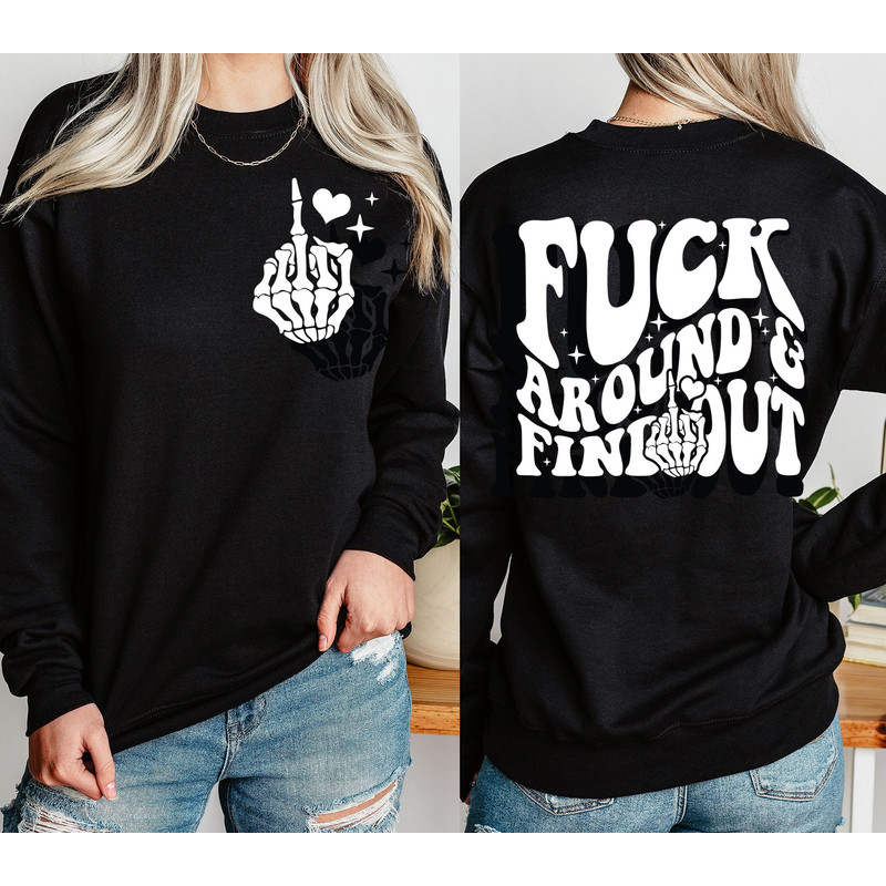 Fuck Around And Find Out Sweatshirt, Skeleton Heart Shirt, Skeleton Fuck Shirt, Double Sided Humor Shirt, Middle Finger Pocket Tee.jpg