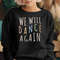 We Will Dance Again, Judaica, Jewish, Jewish Shirt, Jewish Pride, Pro Israel, Anitsemitism, End Jew Hate, Never Again, Bring Them Home.jpg