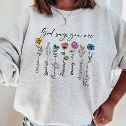 god says you are shirt, christian sweatshirt, wild flower ch