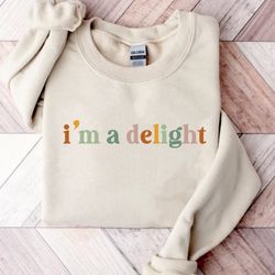 i'm a delight sweatshirt for women, funny women shirts, sarc