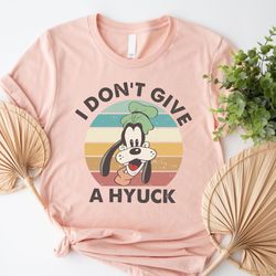 goofy i don't give a hyuck shirt, disney goofy shirt, disney