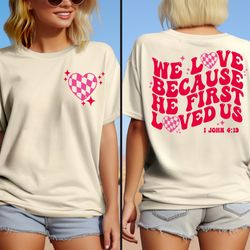 we love because he first loved us, bible verse, inspirationa