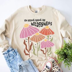 you belong among the wildflowers shirt, flower mom shirt, bo