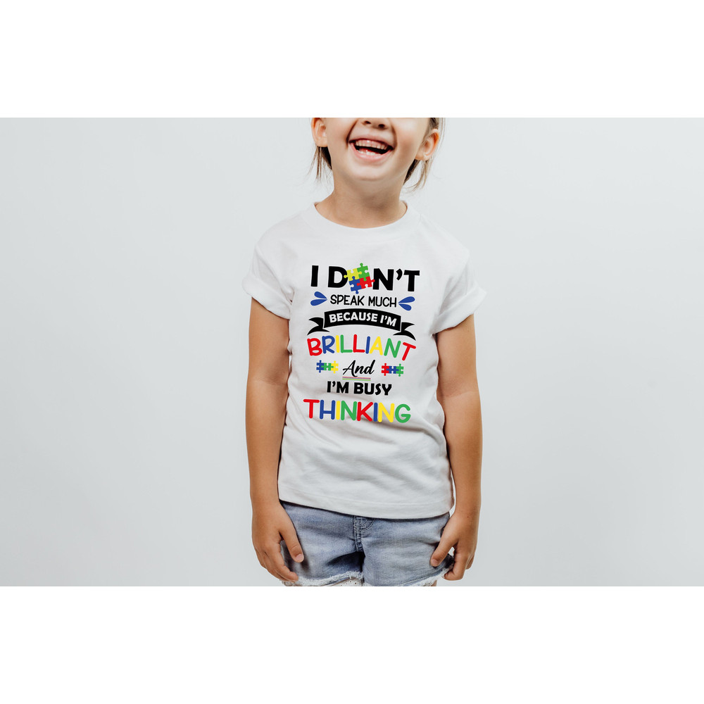 I Don't Speak Much Because I'm Brilliant And I'm Busy Thinking Shirt, Autism Awareness Shirt, Autistic T-Shirt, Autism Awareness Kindness.jpg