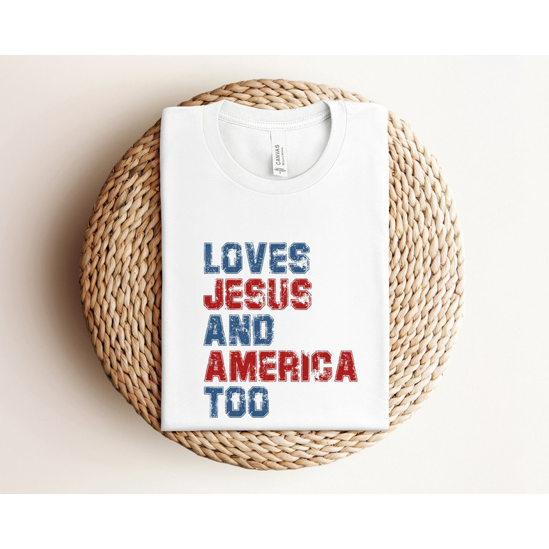 Loves Jesus and America Too Shirt, Patriotic Christian Shirt, Independence Day Gift, USA Shirt, Red White and Blue Shirt, God Bless America.jpg