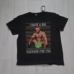 i have a big package for you t-shirt meme funny humor gift.j