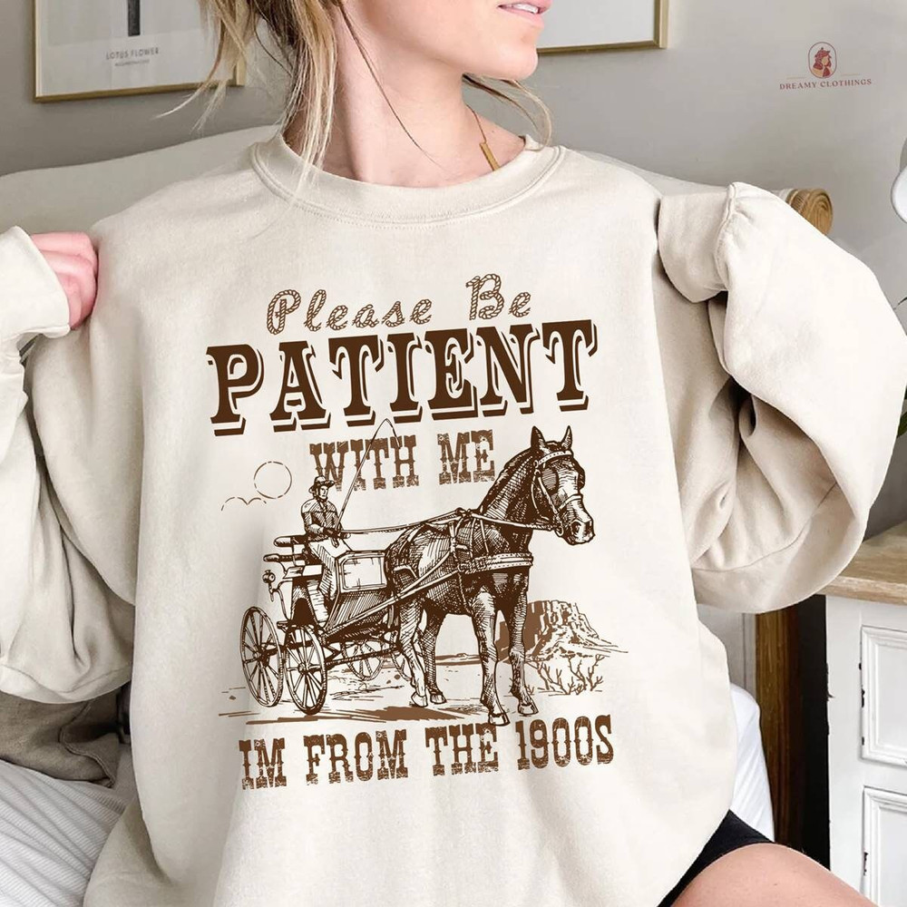 Please be patient with me I'm from the 1900s shirt, funny retro shirt, born in 1900s gift, funny birthday shirt, Mother's Day.jpg