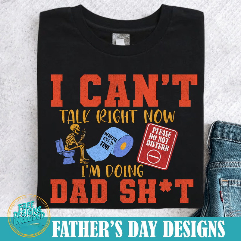I can't talk right now I'm doing dad sht png,doing dad sht png,humor dad quotes png,funny skeleton dad png,do not disturb png,dad png.jpg