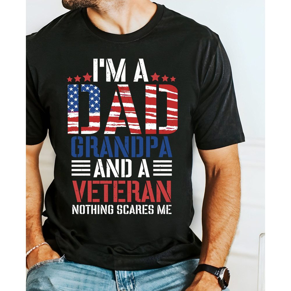 I'm A Dad Grandpa And A Veteran Nothing Scares Me png,grandpa png,veteran dad png,dad 4th of july png,best dad png,dad png,4th of July png.jpg