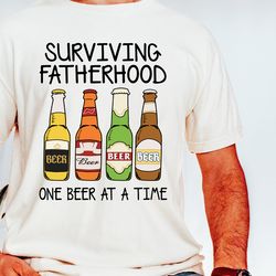 surviving fatherhood one beer at a time shirt, fatherhood shirt, father shirt, dad shirt, fathers day design, dad bod da