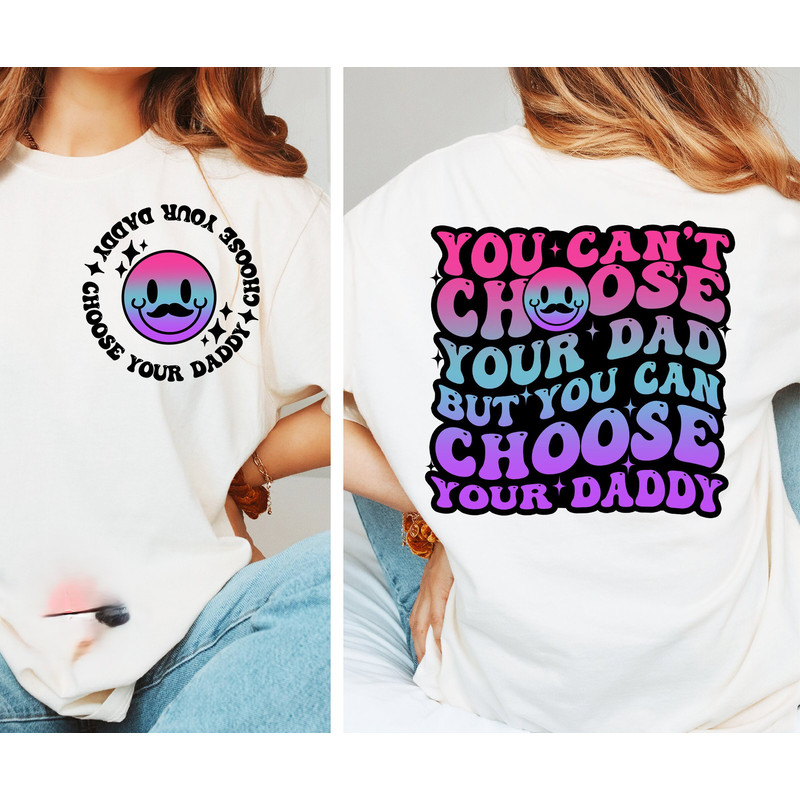 You Can't Choose Your Dad png,but you Can Choose Your Daddy png,daddy png,best dad ever png,funny daddy quotes png,father png,dad png design.jpg