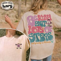 be kind get lots of steps eat plenty of protein shirt, funny workout comfort colors shirt, gym lover gift, muscle mommy
