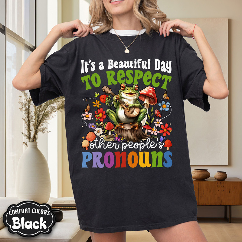 It's A Beautiful Day To Respect Other People's Pronouns Comfort Colors Shirt Non Binary Tee Pronouns Shirt Human Rights Shirt Equality Shirt.jpg